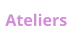 Ateliers