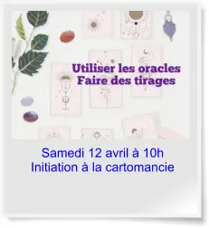 Samedi 12 avril à 10h Initiation à la cartomancie