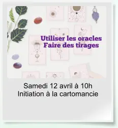 Samedi 12 avril à 10h Initiation à la cartomancie